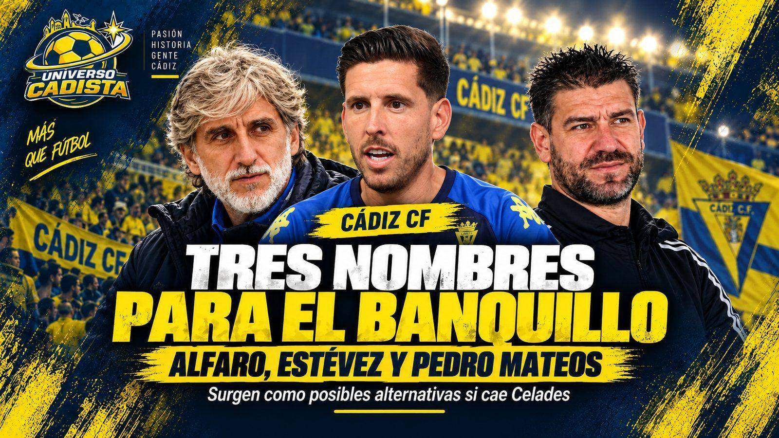 Pablo Alfaro, Fernando Estévez y Pedro Mateos, los tres nombres que suenan para el banquillo del Cádiz CF