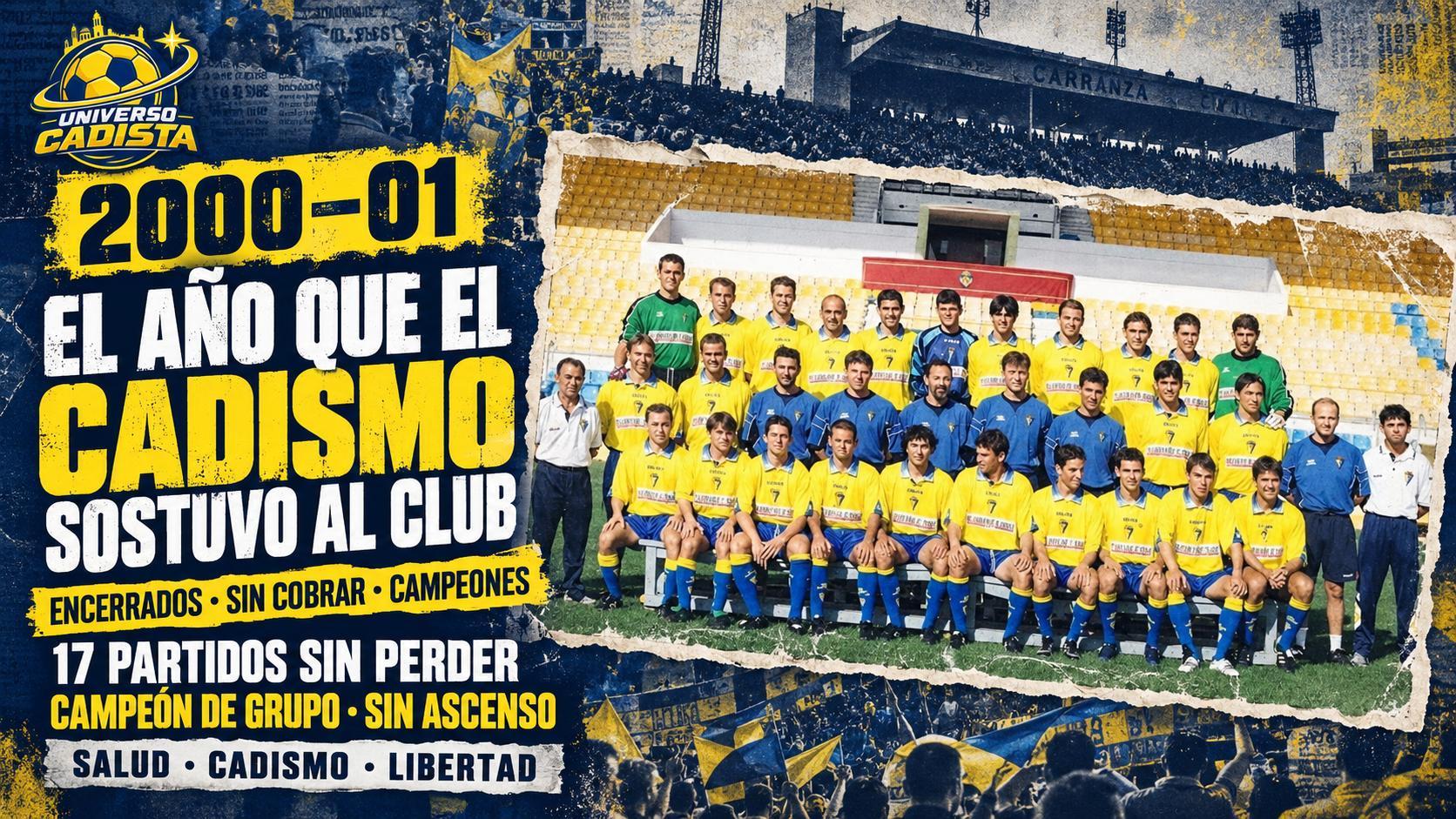 Montaje sobre la temporada 2000-01 del Cádiz, con una foto de plantilla de la época en el Carranza: encierros, sin cobrar, diecisiete partidos sin perder y campeón de grupo sin ascender