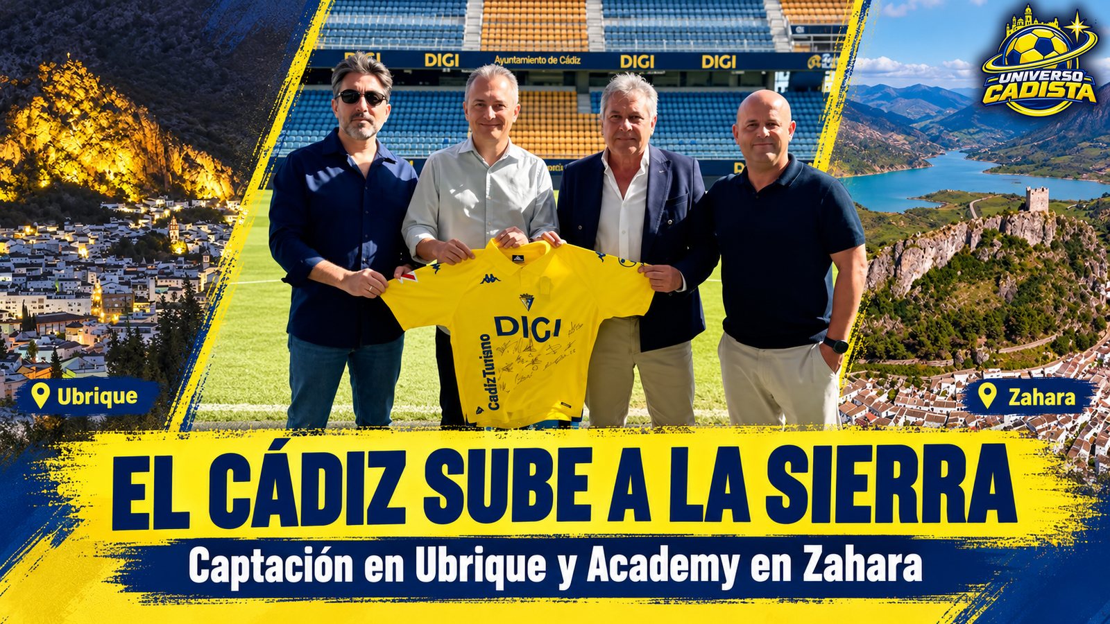 Montaje ilustrativo con cuatro hombres que sostienen una camiseta firmada del Cádiz en el césped del estadio, entre vistas de Ubrique y de Zahara, y el titular el Cádiz sube a la Sierra: captación en Ubrique y Academy en Zahara