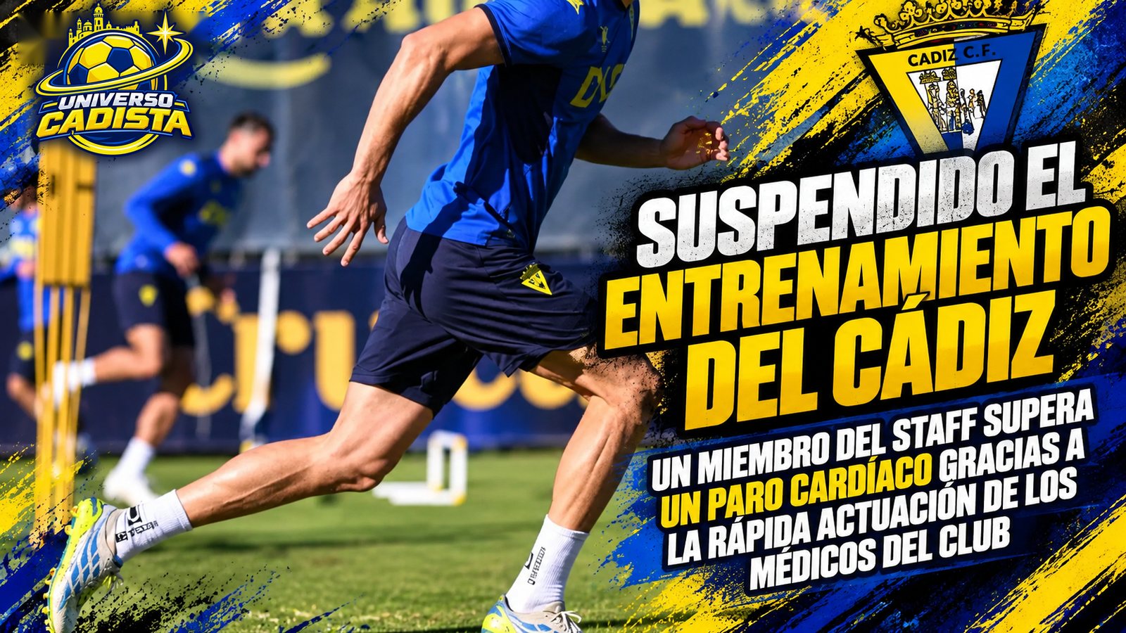Montaje ilustrativo de Universo Cadista con jugadores del Cádiz entrenando y el titular suspendido el entrenamiento del Cádiz: un miembro del staff supera un paro cardíaco gracias a la rápida actuación de los médicos del club