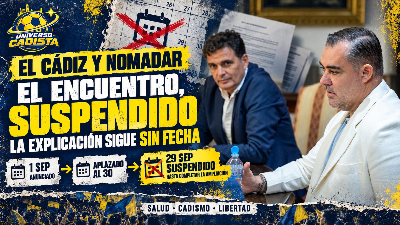 Montaje sobre la suspensión del encuentro «El Cádiz y Nomadar», con un calendario tachado y la secuencia de fechas: anunciado el 1 de septiembre, aplazado al 30 y suspendido el 29 hasta completar la ampliación de capital