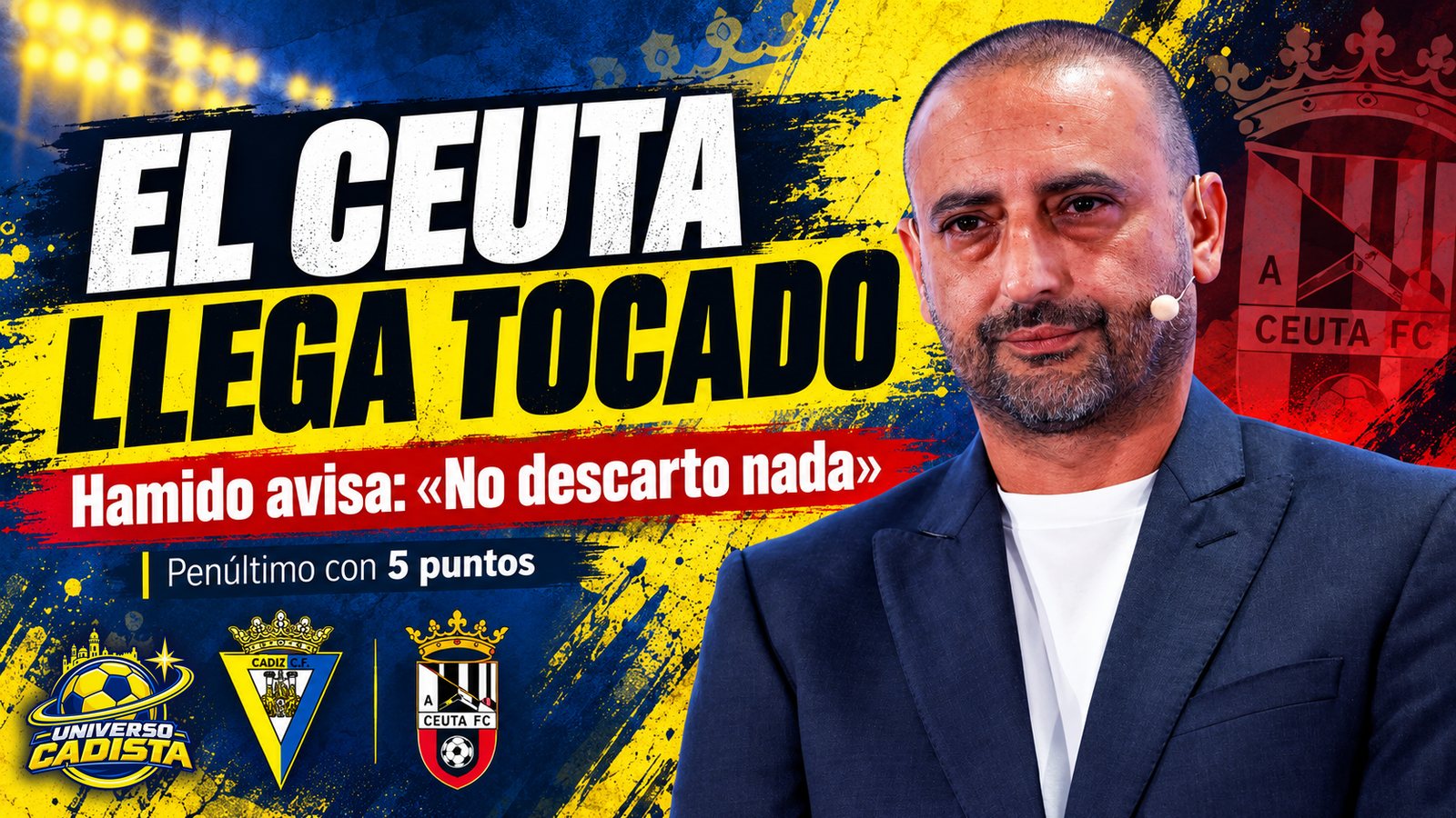 Montaje ilustrativo de Universo Cadista con el titular el Ceuta llega tocado, Hamido avisa: no descarto nada, penúltimo con 5 puntos, y los escudos del Cádiz CF y de la AD Ceuta
