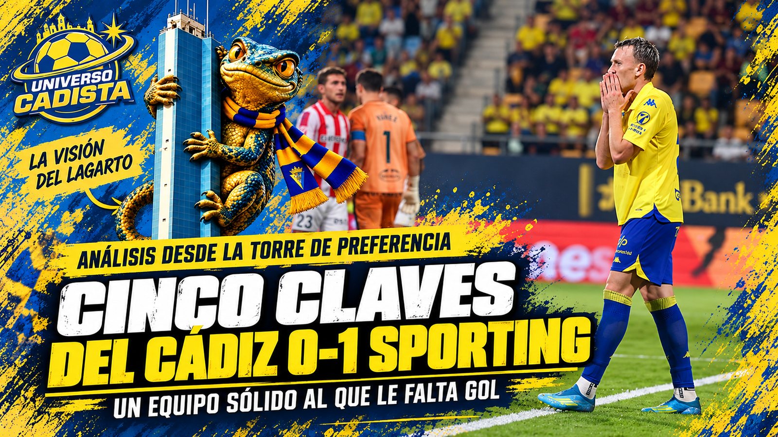 Montaje de La visión del Lagarto: el lagarto agarrado a la Torre de Preferencia junto a un jugador del Cádiz lamentándose, con el titular cinco claves del Cádiz 0-1 Sporting, un equipo sólido al que le falta gol