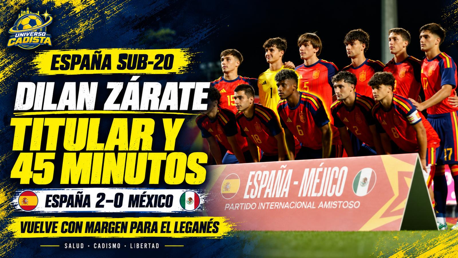 Montaje con la foto del once de España sub-20 antes del partido ante México en Majadahonda: Dilan Zárate fue titular, jugó 45 minutos, España ganó 2-0 y el cadista vuelve con margen para el Leganés