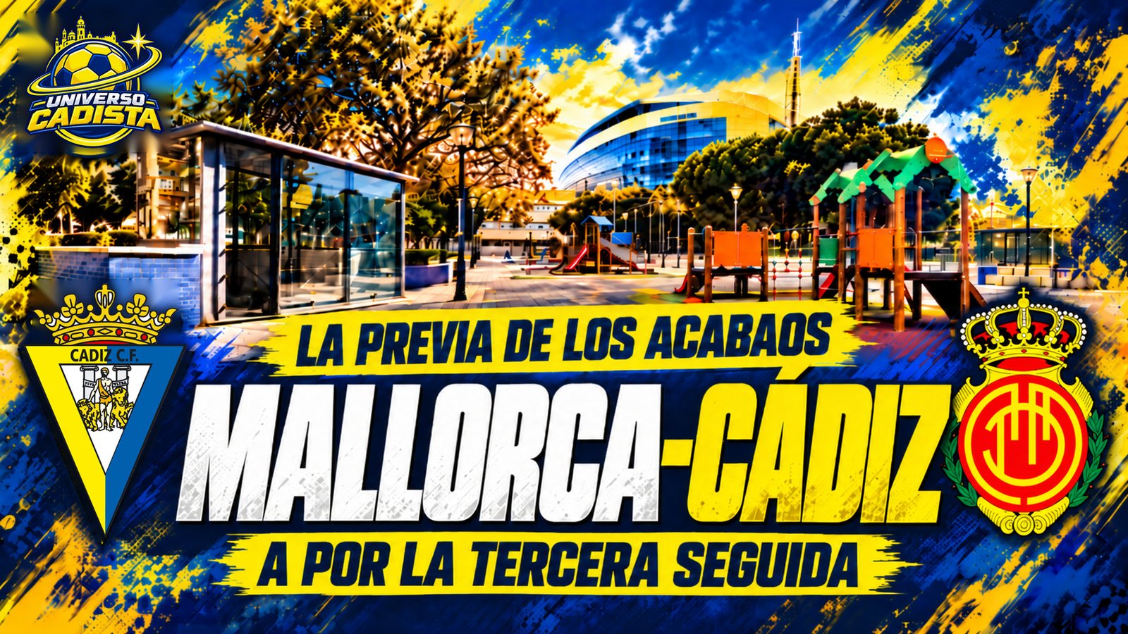 Cartel de La previa de los acabaos para el Mallorca–Cádiz, con el titular a por la tercera seguida, una plaza con columpios al fondo y los escudos del Cádiz CF y del RCD Mallorca
